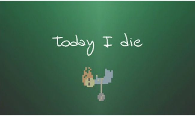 Today I Die: A short game that will leave you fascinated! Today I Die: A short game that will leave you fascinated!