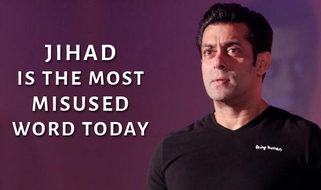 Salman Khan: Jihad is the most misused word today