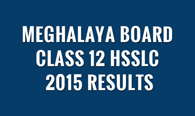 Mbose.in & megresults.nic.in official website of Meghalaya Board: Meghalaya Board Class 12 HSSLC 2015 Results to be declared today