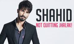 Shahid Kapoor is NOT quitting Jhalak Dikhhla Jaa Reloaded!