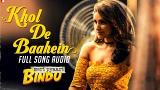 Meri Pyaari Bindu song Khol De Baahein: This Monali Thakur song is Parineeti Chopra’s favourite and it will haunt you!