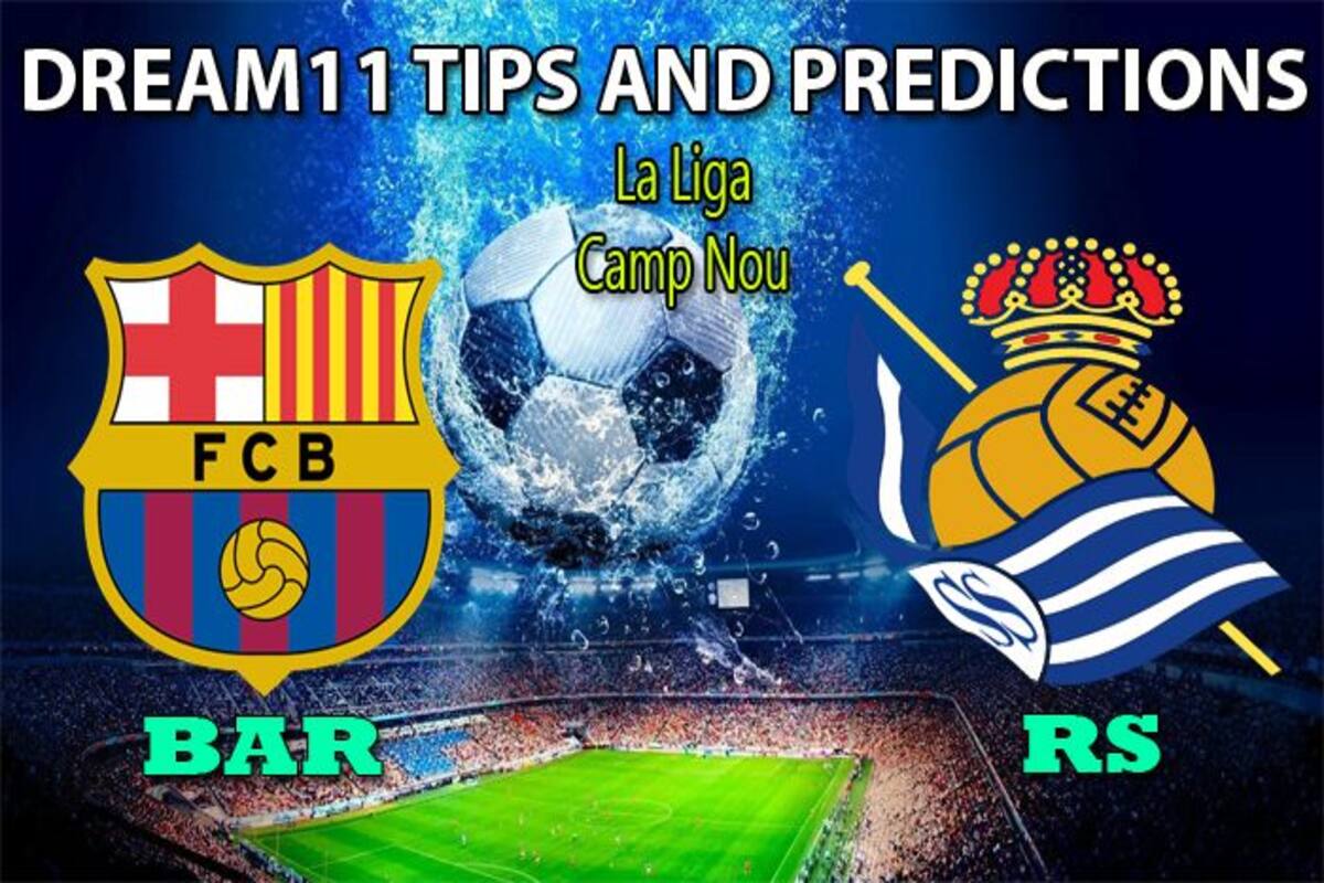 Dream11 Team Prediction Barcelona Vs Real Sociedad Bar Vs Rs 1st