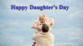 Happy Daughter's Day 2020: Wishes, Messages, And Quotes to Share With Your Little Angels on The Occasion