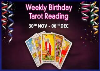 Weekly Birthday Tarot Reading 30 Nov to 6 Dec: इस सप्ताह है जन्मदिन, तो देखें टैरो राशिफल
