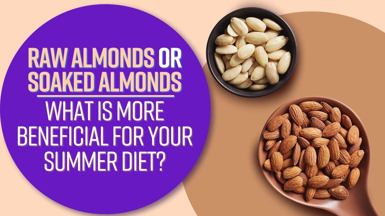 Raw or Soaked Almonds| Top 5 Health Benefits of Badaam in Summer| Watch Video