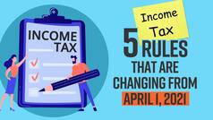 Explained: Income Tax Rules That Are Changing From April 1, 2021 | Watch Video