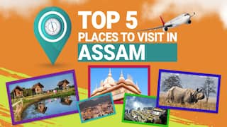 Top 5 Must Visit Tourist Places in Assam: Guwahati, Tezpur, Jorhat, Dibrugarh, Majuli