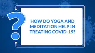 Health Tips COVID-19: How do yoga and meditation help in treating coronavirus? Watch Video
