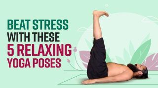 Yoga To Combat Stress: 5 Relaxing Yoga Asanas To Manage Your Stress Levels| WATCH