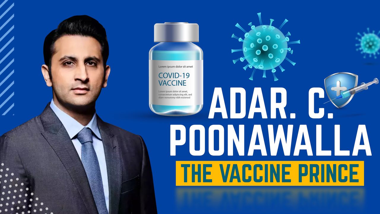 The Story of Adar Poonawalla, India's Vaccine Prince