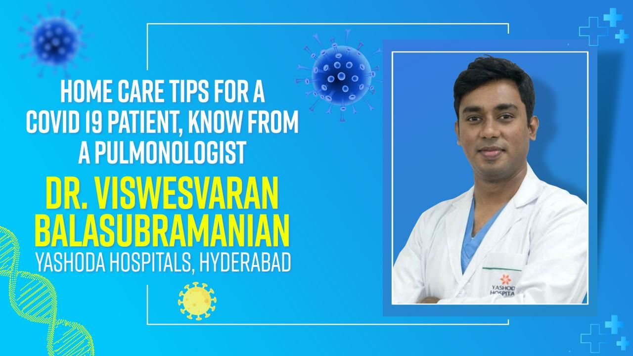 Home Care Tips For Mild COVID19 Cases | Doctor Viswesvaran Balasubramanian Explains