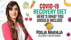 Covid-19 Recovery Diet: Nutritionist Pooja Makhija Explains What You Should Include In Your Diet