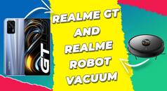 Realme GT 5G Launches Globally Along With Realme Robot Vacuum | All You Need to Know