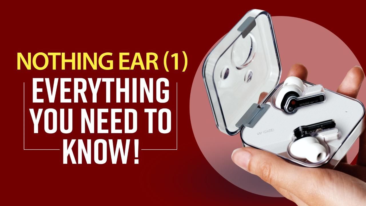 Nothing Ear (1) Earbuds Officially Launched: Everything You Need To Know About This New Audio Device | Tech Reveal