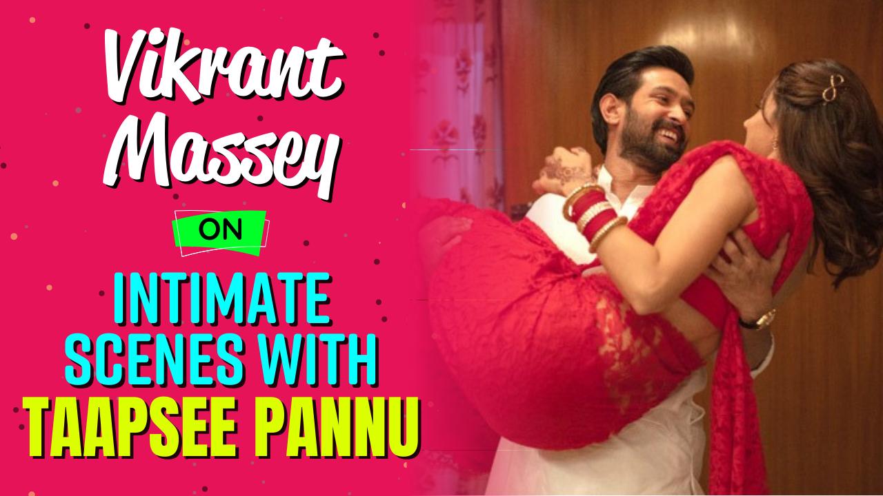 Haseen Dillruba: Vikrant Massey Opens Up On Controversial Scenes With Tapsee Pannu