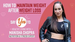How to Maintain Weight, Once Lost? Best Ways Explained By Nutritionist, Manisha Chopra | Watch Now