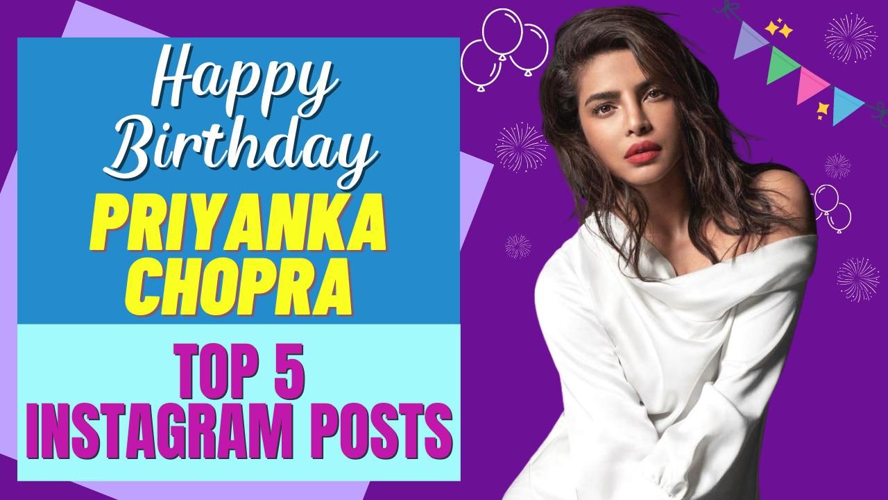 Priyanka Chopra Birthday: Top 5 Posts of Priyanka Chopra Jonas ...