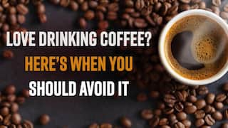 Love Drinking Coffee? Here   s When You Should Avoid It | Watch Video