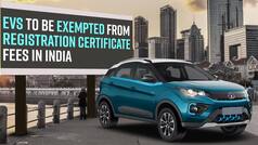 Electric Vehicles to be Exempted from Registration Certificate Fees in India | Latest News
