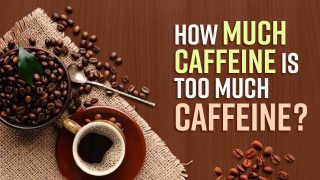 How Much Caffeine Intake is Fine? Side Effects Of High Caffeine Consumption Explained