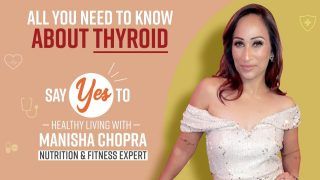 Thyroid Disease: Symptoms, Diet, Exercises And More Explained By Nutritionist Manisha Chopra