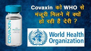 Delayed! India's Covaxin Will Have to Wait For Approval From World Health Organisation : Details Inside