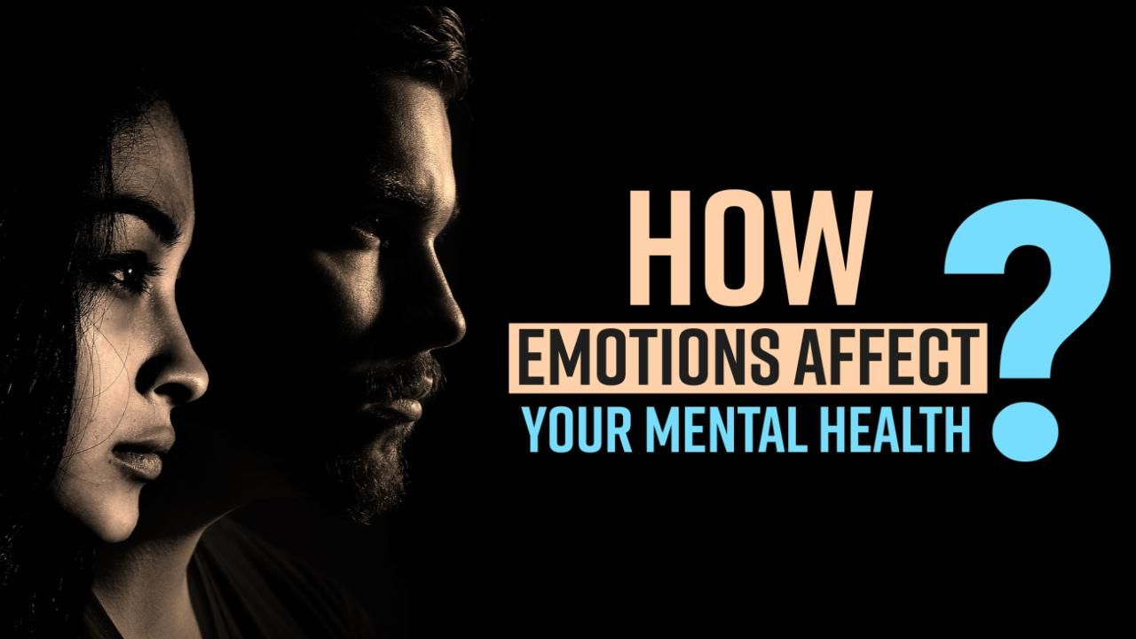 Mental And Emotional Health : How Emotions Impact Our Mental State, Watch Video