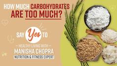 How Much Carbohydrate Consumption Is Good For Us ? Watch Video to Find Out