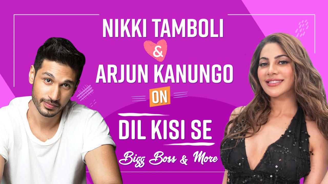 "I Believe In Avoiding Your Fears" Arjun Kanungo And Nikki Tamboli On Song Dil Kisi Se, Khatroin ke Khiladi, Bigg Boss OTT And More