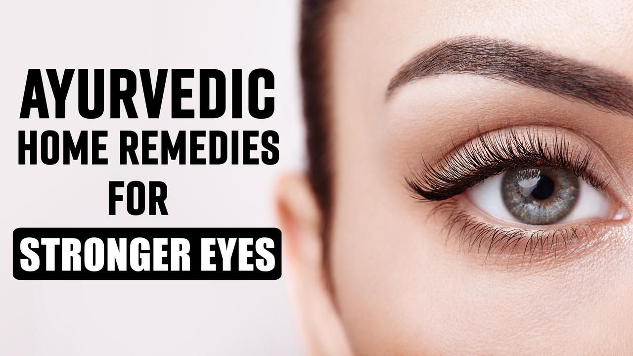 Ayurveda Remedies For Eyes: Best Ayurvedic Home Remedies To Make Your Vision Stronger, Watch Video