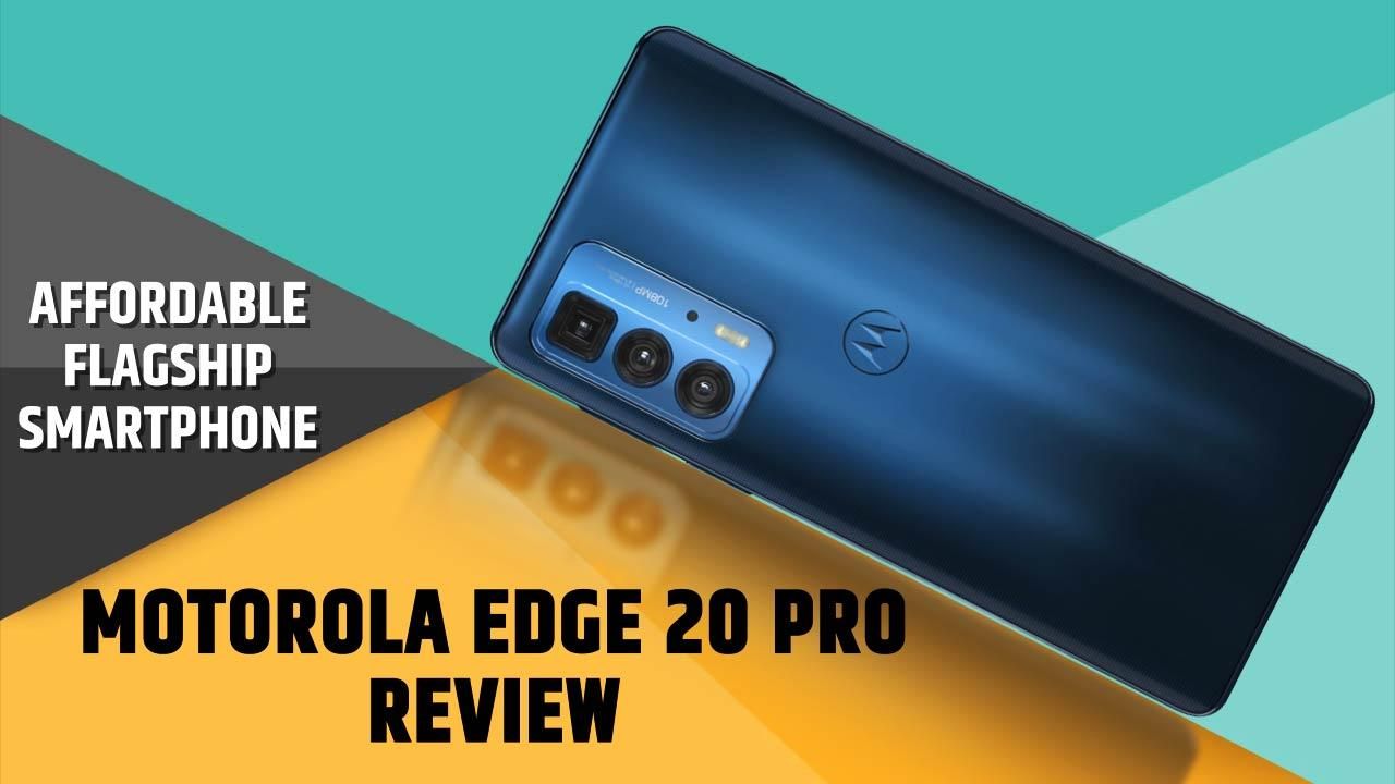 Motorola Edge 20 Pro: Should You Buy It Or Not? Watch This Review Video To Find Out
