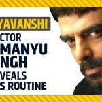 EXCLUSIVE: Sooryavanshi Fame Abhimanyu Singh On His Fitness Routine And Workout Session | Watch Video