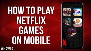 Now Play Games On Netflix in Your Smartphone: Know How To Install Netflix Games, Watch Video