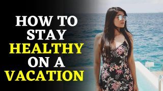Health Tips: Here's How You Can Maintain Fitness While You Are On A Vacation, Watch Video