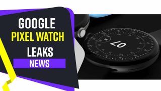 Reports: Google Pixel Smartwatch May Launch In 2022, Here's All You Need To Know | Watch Video