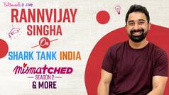 Shark Tank India: Rannvijay Singha On Shark Tank's Indian Version And Season 3 Of Mismatched | Watch EXCLUSIVE Interview