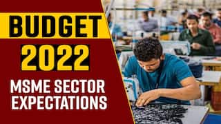 Budget 2022: What Are MSME Sector Expectations in Budget 2022?; Must Watch
