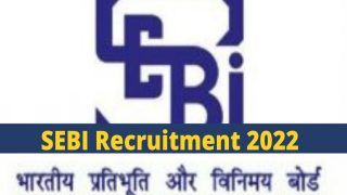 SEBI Recruitment 2022: Notification Out For 120 Posts on sebi.gov.in | Check Eligibility, Other Details
