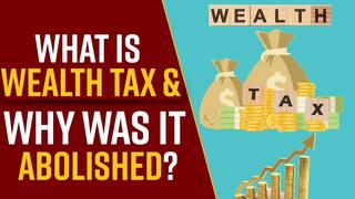 Budget 2022: What Is Wealth Tax? Know Reason Behind It's Abolishment, Explained; Watch Video