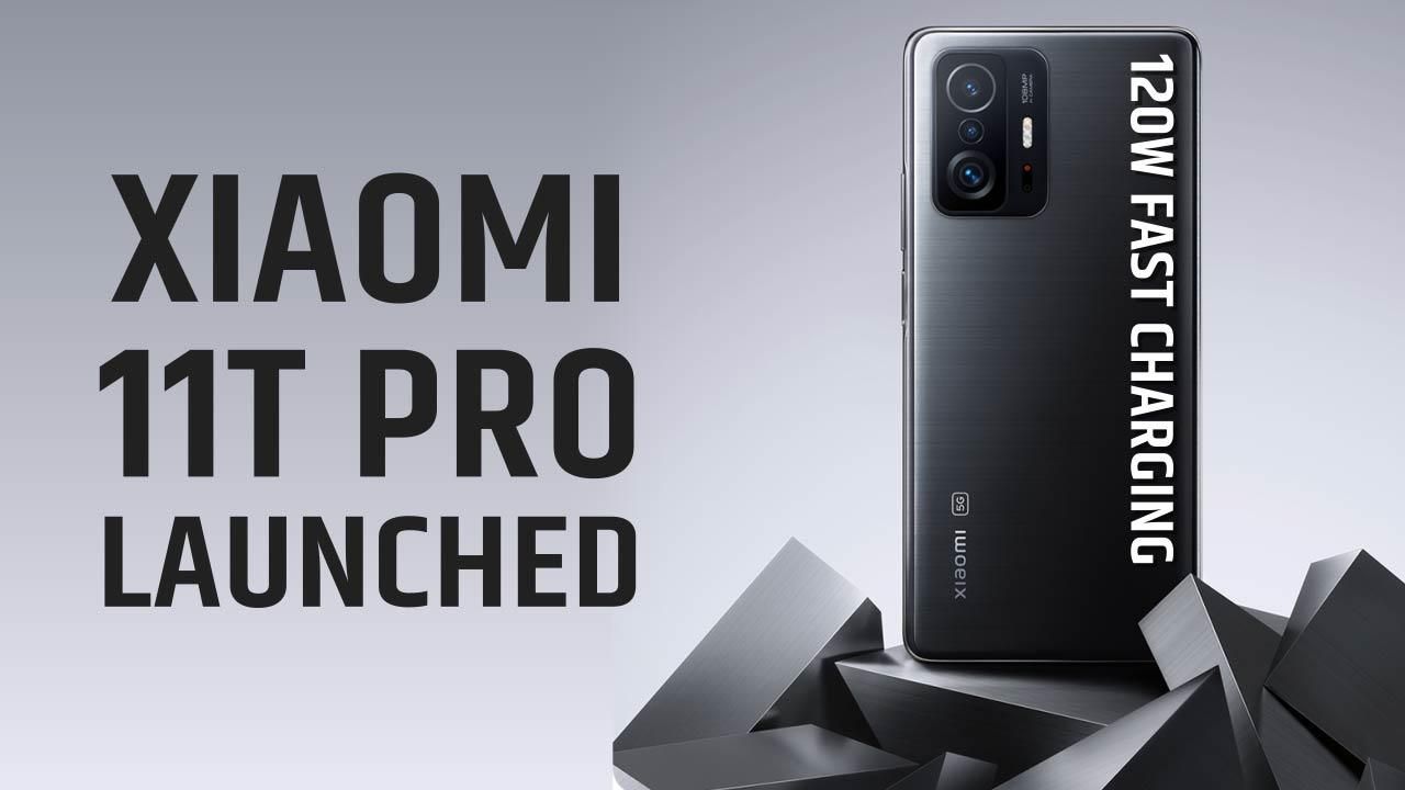 Xiaomi 11T Pro With 120W Fast Charging And Snapdragon 888 Launched In India, Everything You Need To Know