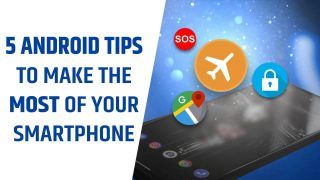 Smart Lock To Google Maps: 5 Cool Tips And Hacks That Will Make Your Android Handset More Useful - Watch