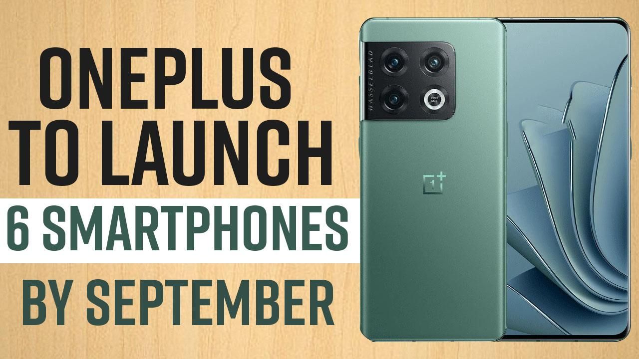 OnePlus 10 Pro To OnePlus Nord 3: These 6 Devices Can Be Launched By OnePlus Until September - Checkout List