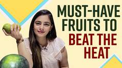 Fruits That Will Help You Rejuvenate And Help You Beat The Heat During Summers | Watch Video