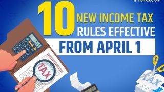 Income Tax Rules In India: 10 New Income Tax Rules Effective From April 1