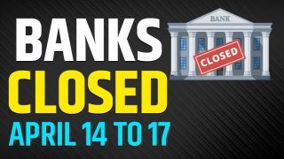 Bank Holidays 2022: Banks To Remain Closed For Four Consecutive Days, Complete Important Work Before April 14