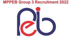 MPPEB Group 3 Recruitment 2022: एमपी में 2621 पदों पर आई बंपर भर्ती, 23 अगस्त तक कर सकते हैं आवेदन
