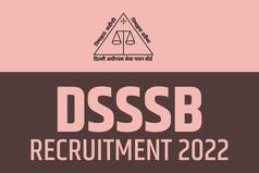 DSSSB Recruitment 2022: Apply For 547 Posts Till August 27| Read Details Here