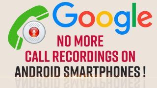 Google To Ban All Voice Call Recording Apps From Play Store From May 11, Check All Details Here