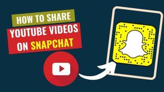 Tutorial: Here's How You Can Share YouTube Videos Directly On Snapchat | Step By Step Process Explained - Watch