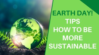 Earth Day: Tips On How to Keep Your Earth Heathy And More Sustainable